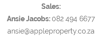 Sales: Ansie Jacobs: 082 494 6677 ansie@appleproperty.co.za