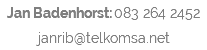 Jan Badenhorst: 083 264 2452 janrib@telkomsa.net